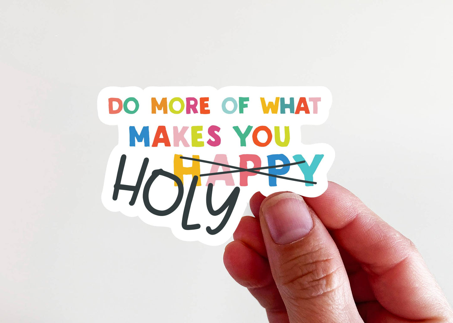 Sticker | Do More Of What Makes You Holy