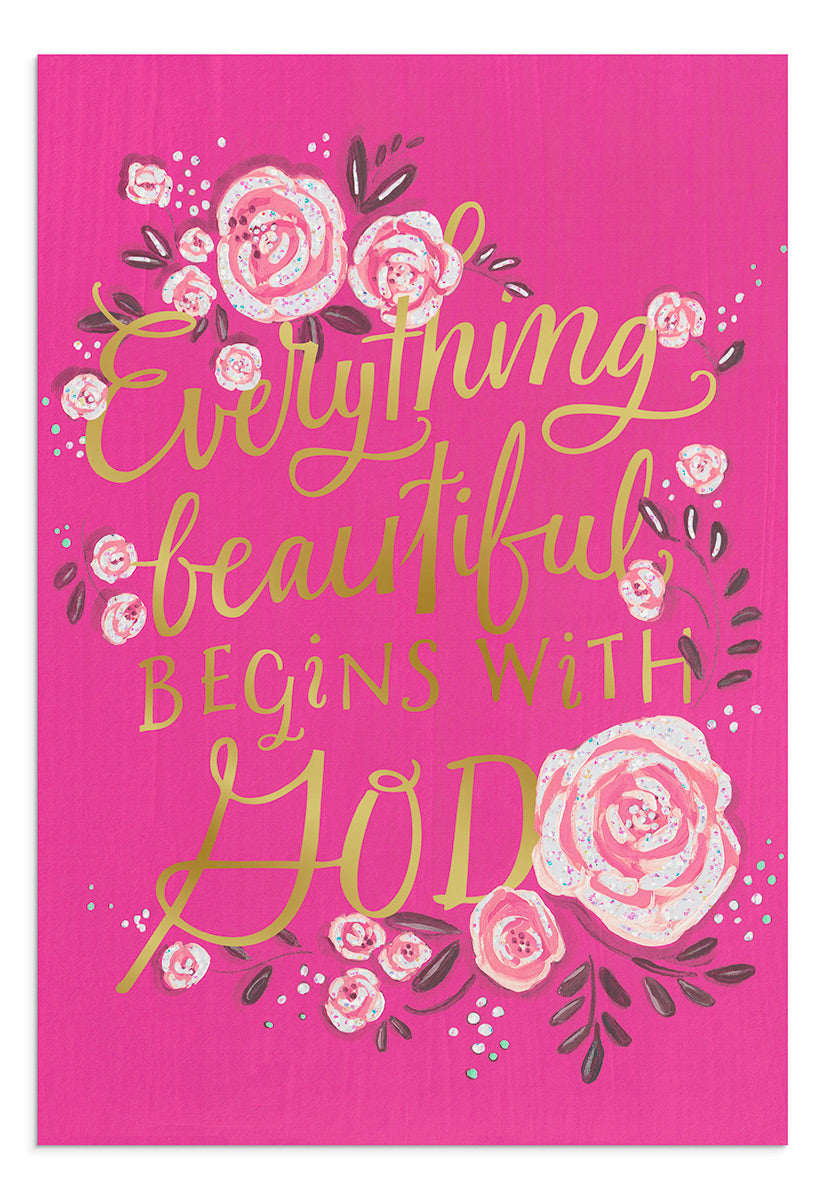 "Everything beautiful begins