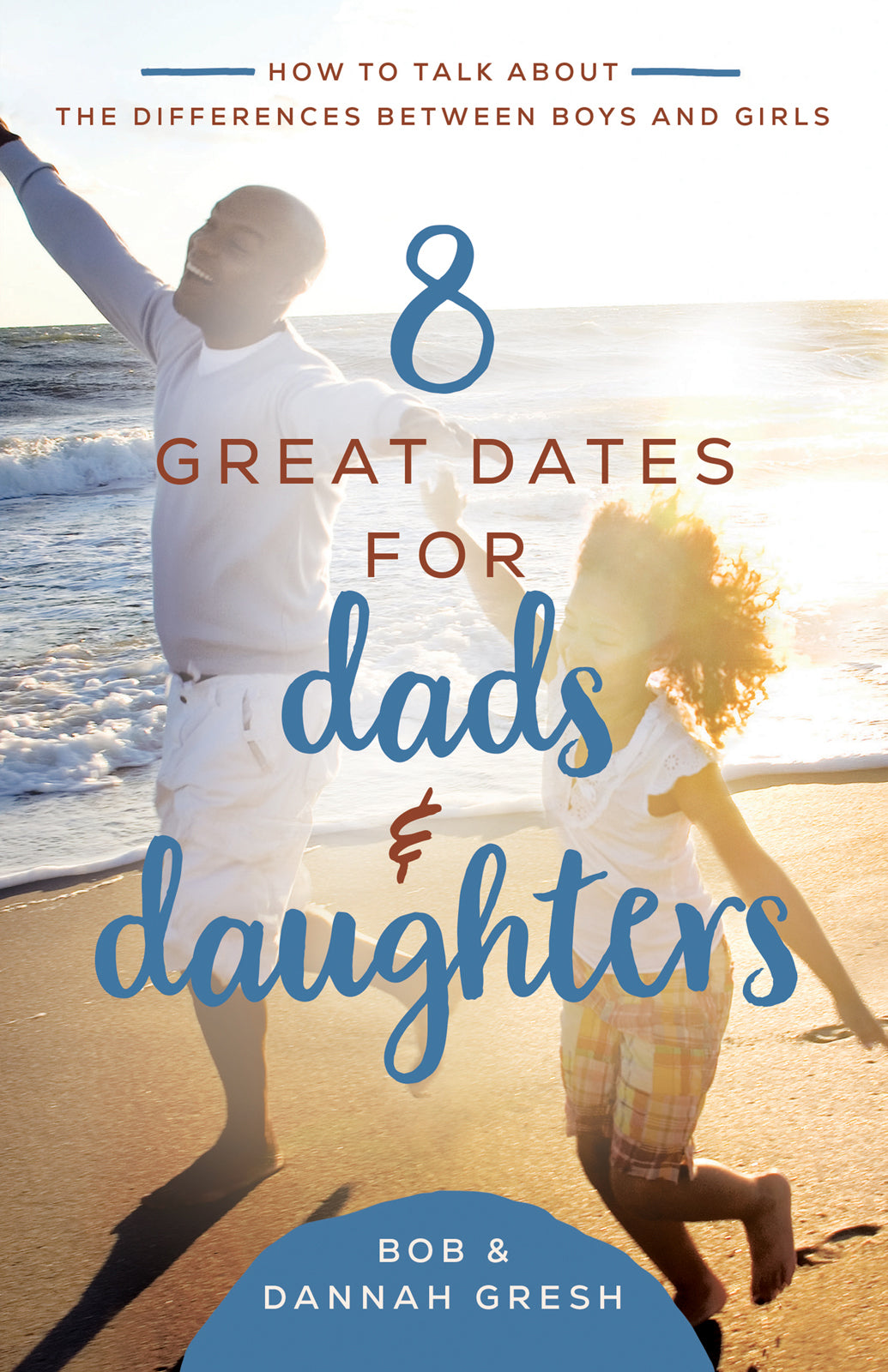 8 Great Dates For Dads & Daughters | Bob & Dannah Gresh